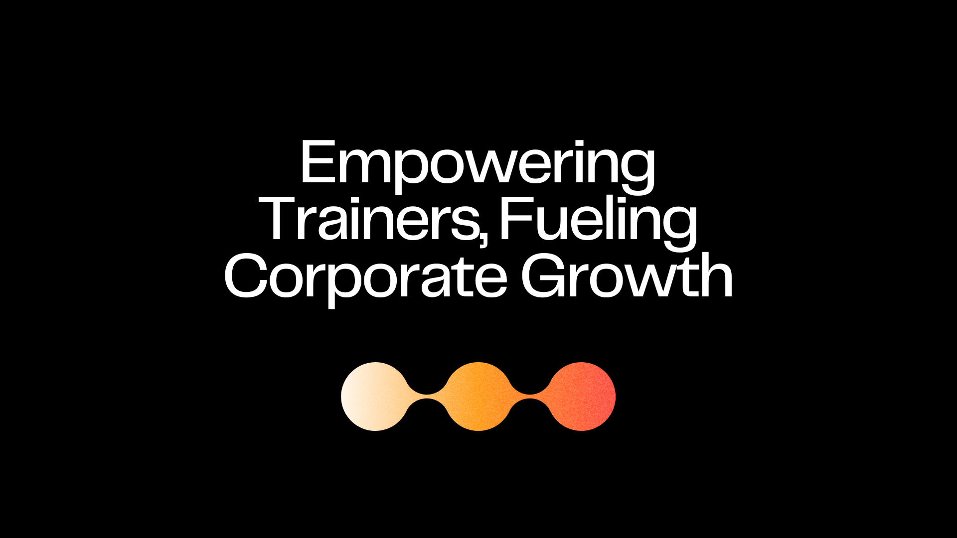 empowering trainers, fueling corporate growth